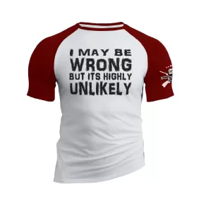 I MAY BE WRONG BUT ITS HIGHLY UNLIKELY RAGLAN GRAPHIC TEE